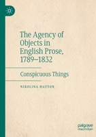 The Agency of Objects in English Prose, 1789–1832: Conspicuous Things 3030491137 Book Cover