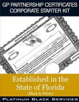 GP Partnership Certificates Corporate Starter Kit: Established in the State of Florida (Black & White) 154675704X Book Cover