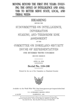 Moving beyond the first five years: evolving the Office of Intelligence and Analysis to better serve state, local, and tribal needs 1691401854 Book Cover