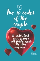 Decipher the 10 codes of the couple: Concrete solutions for a peaceful, balanced,and fulfilling relationship. B0F2MSJJXS Book Cover