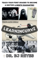 LEARNINCURVZ: TEACH YOUR 1ST GRADER TO BECOME A DOCTOR! 6 MONTH GUARANTEE! (BUILDING ZIONX) B0F9NH261K Book Cover