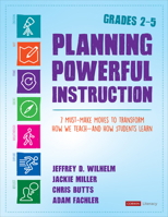 Planning Powerful Instruction, Grades 2-5 : 7 Must-Make Moves to Transform How We Teach--And How Students Learn 1544342810 Book Cover
