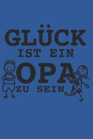 Gl�ck Ist Ein Opa Zu Sein: A5 Notizbuch liniert als Geschenk f�r OPA Tolle Geschenke zum Geburtstag oder signieren und Gro�eltern gl�cklich machen f�r den Opa - Gro�vater und Urgro�vater 1697453953 Book Cover