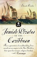 Jewish Pirates of the Caribbean: How a Generation of Swashbuckling Jews Carved Out an Empire in the New World in Their Quest for Treasure, Religious Freedom--and Revenge 0767919521 Book Cover