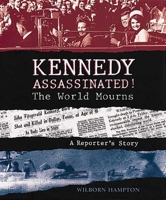 Kennedy Assassinated! The World Mourns: A Reporter's Story 059055106X Book Cover
