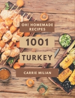 Oh! 1001 Homemade Turkey Recipes: Best Homemade Turkey Cookbook for Dummies null Book Cover