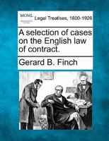A Selection of Cases on the English Law of Contract (Classic Reprint) 1240178387 Book Cover