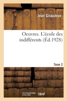 Oeuvres. Tome 2. l'École Des Indifférents 2329556616 Book Cover