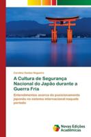 A Cultura de Segurança Nacional do Japão durante a Guerra Fria 6139680832 Book Cover