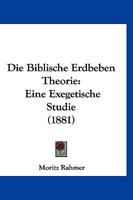 Die Biblische Erdbeben Theorie: Eine Exegetische Studie (1881) 1166745074 Book Cover