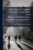 Joh. Matth. Gesner Und Sein Verhaltnis Zum Philanthropinismus Und Neuhumanismus 1246529653 Book Cover