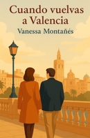 CUANDO VUELVAS A VALENCIA (Spanish Edition) B0FKYPT51J Book Cover