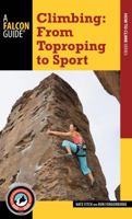 Climbing: From Toproping to Sport 1493016393 Book Cover