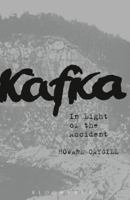Kafka: In Light of the Accident 1472595424 Book Cover