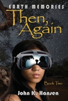 Earth Memories: Then Again: Book Two B0CMD2M5JL Book Cover