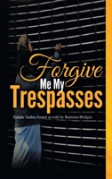 Forgive Me My Trespasses: Ifalade Tashia Asanti as told by Ramona Bridges B0FLJSMZN2 Book Cover