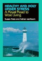 Healthy and Holy Under Stress: A Royal Road to Wise Living (Spirit Life Series) 1878718193 Book Cover