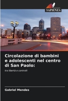 Circolazione di bambini e adolescenti nel centro di San Paolo:: tra libertà e controlli (Italian Edition) 6203963232 Book Cover