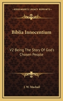 Biblia Innocentium; Part Second, Being the Story of God's Chosen People After the Coming of Our Lord Jesus Christ Upon Earth, Written Anew for Children B0BQRSDQJQ Book Cover