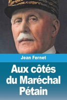 Aux côtés du Maréchal Pétain (French Edition) 2379761752 Book Cover