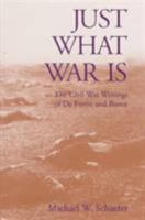 Just What War Is: The Civil War Writings of De Forest and Bierce (American Literature, Civil War) 0870499416 Book Cover