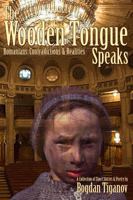 The Wooden Tongue Speaks: Romanians: Contradictions & Realities 0979919436 Book Cover