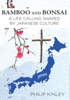 Bamboo and Bonsai: A Life Calling Shaped by Japanese Culture 1098022572 Book Cover
