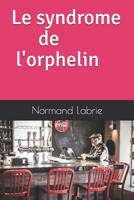 Le syndrome de l'orphelin (French Edition) B086Y4GWPP Book Cover