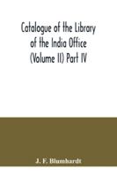 Catalogue of the Library of the India Office (Volume II) Part IV.; Bengali, Oriya, and Assamese Books 9354040195 Book Cover