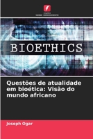 Questões de atualidade em bioética: Visão do mundo africano 6206265250 Book Cover