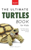 Turtles The Ultimate Turtles Book: Discover the Shelled World of Turtles & Tortoises 6192641706 Book Cover