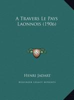 A Travers Le Pays Laonnois 1167352181 Book Cover