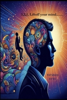 3,2,1, Liftoff your mind....... B0DTYBMFZV Book Cover