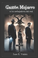 Gastón Mojarro vs los embajadores del mal (Spanish Edition) B0FF4TYV48 Book Cover