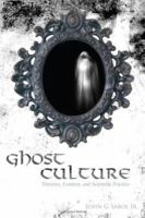 Ghost Culture: Theories, Context, and Scientific Practice 1434307840 Book Cover