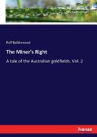 The miner's right, a tale of The Australian goldfields. By:Thomas Alexander Browne 153744638X Book Cover
