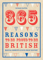 365 Reasons to be Proud to be British: Great British Moments of Greatness 1907554394 Book Cover