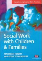 Social Work With Children And Families (Transforming Social Work Practice) 184445018X Book Cover