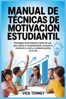 Manual de técnicas de motivación estudiantil: Estrategias de participación fáciles de usar para mejorar el comportamiento, aumentar la motivación y ... positivo en el aula. (Spanish Edition) B0GXRDVLJC Book Cover