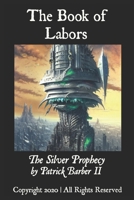 The Book of Labors: The Silver Prophecy B08JF17KD6 Book Cover