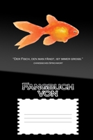 Fangbuch von: “Der Fisch, den man fängt, ist immer groß .” Chinesisches Sprichwort | personalisierbar (German Edition) 1694437302 Book Cover