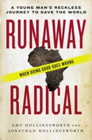 Runaway Radical: A Young Man's Reckless Journey to Save the World 0718031237 Book Cover