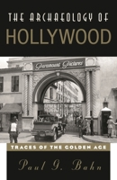 The Archaeology of Hollywood: Traces of the Golden Age 0759123780 Book Cover