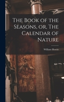 The Book of the Seasons; or, The Calendar of Nature 1018127542 Book Cover