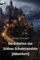 Die Schatten von Schloss Schwarzenstein (Adventure) (German Edition) B0CSW34MXM Book Cover