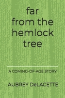 Far from the Hemlock Tree: A Coming-of-Age Story B0GRCYMHDC Book Cover