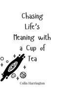 Chasing Life's Meaning with a Cup of Tea 1805663682 Book Cover