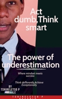Act dumb think smart (Self Help) B0DRSBBXRB Book Cover