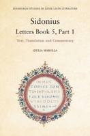 Sidonius: Letters Book 5, Part 1: Text, Translation and Commentary 1399510770 Book Cover