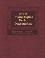 Uvres Dramatiques de N. Destouches 1286873894 Book Cover